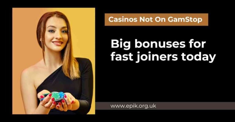 Don’t wait casinos not on GamStop are giving big bonuses to fast joiners