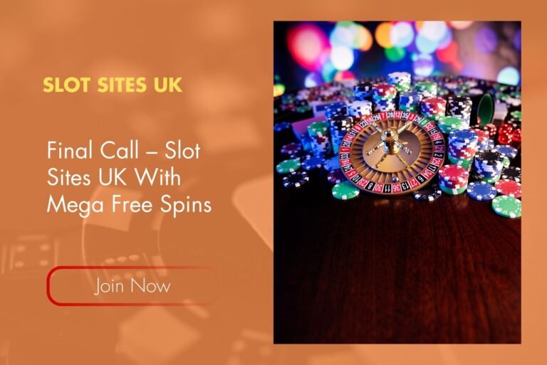 Final Call – Slot Sites UK With Mega Free Spins Final Call – Slot Sites UK With Mega Free Spins