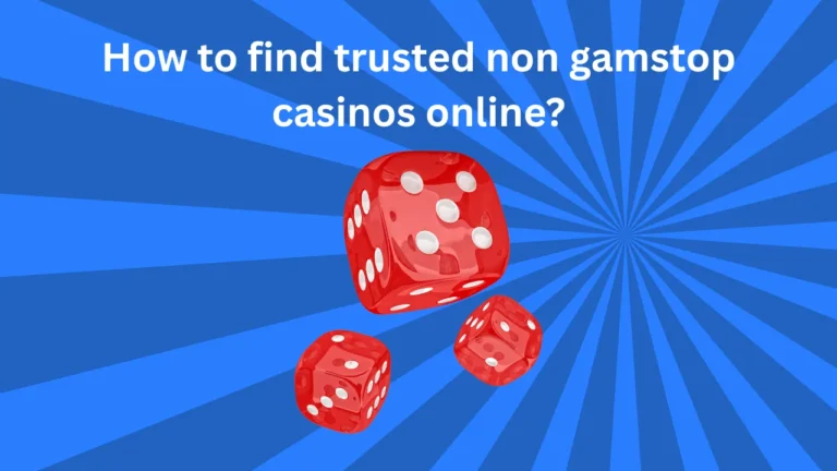 How to Find Trusted Non GamStop Casinos Online?