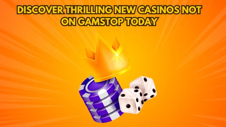 Discover Thrilling New Casinos Not on GamStop Today