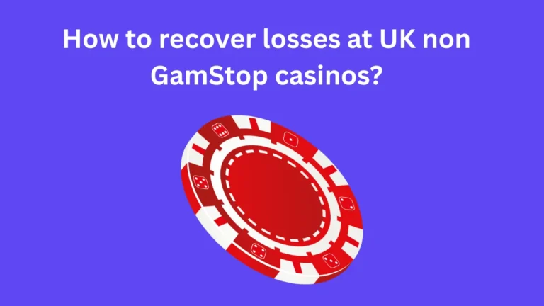 How to recover losses at UK non GamStop casinos?