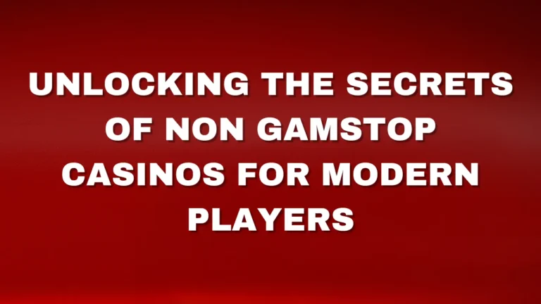 Unlocking the Secrets of Non Gamstop Casinos for Modern Players Unlocking the Secrets of Non Gamstop Casinos for Modern Players